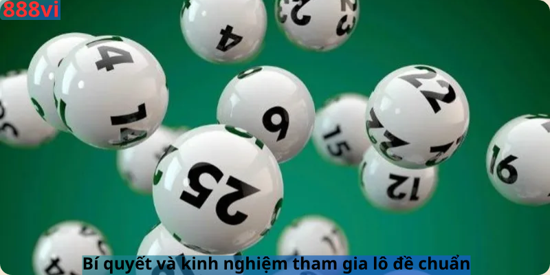 Bí quyết và kinh nghiệm tham gia lô đề chuẩn 